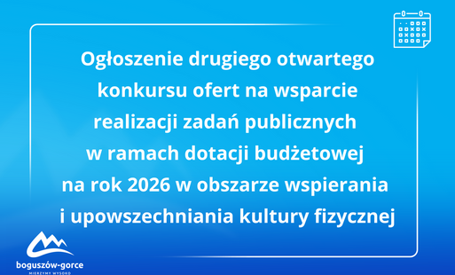 Zdjęcie do Burmistrz Miasta Boguszowa-Gorc ogłasza drugi otwarty konkurs ofert na wsparcie realizacji zadań publicznych w ramach dotacji budżetowej na rok 2026 w obszarze wspierania i upowszechniania kultury fizycznej