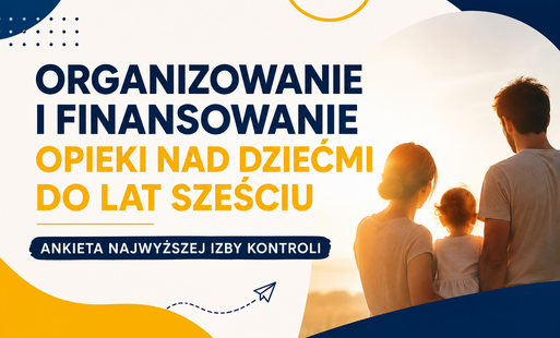 Zdjęcie do Organizowanie i finansowanie opieki nad dziećmi do lat sześciu &ndash; ankieta Najwyższej Izby Kontroli